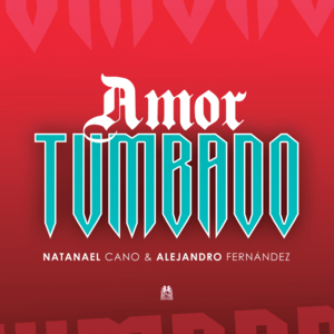 Amor Tumbado - Natanael Cano & Alejandro Fernández