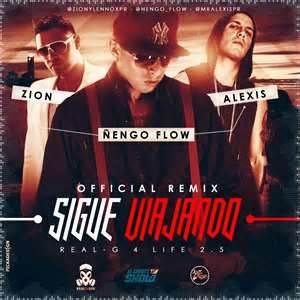 Sigue Viajando (Remix) - Ñengo Flow (Ft. Alexis (PR) & Zion)