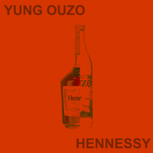 Hennessy - Yung Ouzo