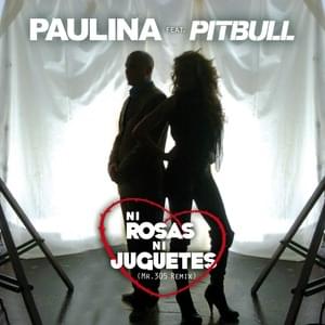 Ni Rosas, Ni Juguetes (Mr. 305 Remix) - Paulina Rubio (Ft. Pitbull)