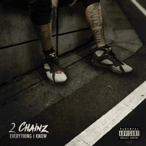 Everything I Know - 2 Chainz