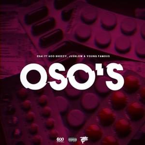 Oso’s - Edai (Ft. 600Breezy, JusBlow600 & Young Famous)