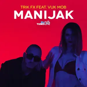 Manijak - Trik FX (Ft. Vuk Mob)