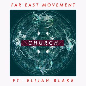 Church - Far East Movement (Ft. Elijah Blake)