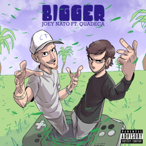 Bigger - Joey Nato (Ft. Quadeca)