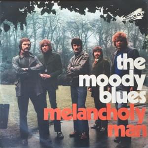 Melancholy Man - The Moody Blues