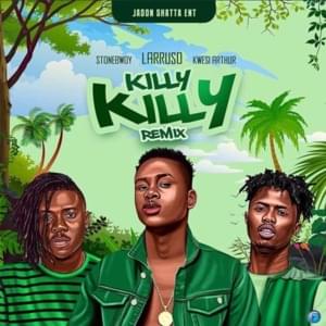 Killy Killy (Remix) - Larruso (Ft. Kwesi Arthur & Stonebwoy)