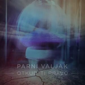 Otkud ti pravo - Parni Valjak