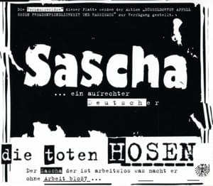 Sascha ... ein aufrechter Deutscher - Die Toten Hosen