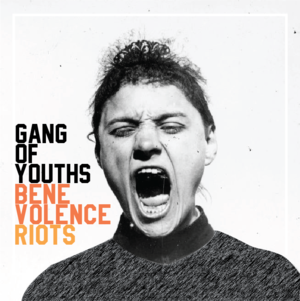 Benevolence Riots - Gang of Youths