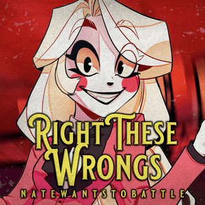 Right These Wrongs - NateWantsToBattle