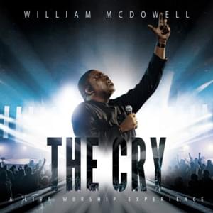 The Cry (Live From Chattanooga, TN) - William McDowell