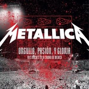 The Unforgiven [Orgullo, Pasión, y Gloria: Tres Noches en la Ciudad de México] - Metallica