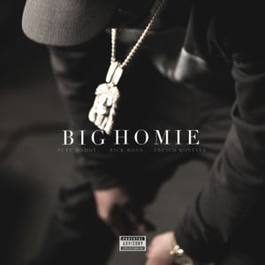 Big Homie - Diddy (Ft. French Montana & Rick Ross)