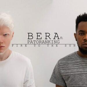 Fire to the Sun - BERA (Ft. Patoranking)