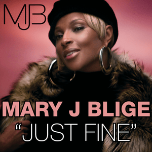 Just Fine - Mary J. Blige