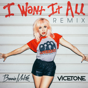 I Want It All (Remix) - Bonnie McKee & Vicetone