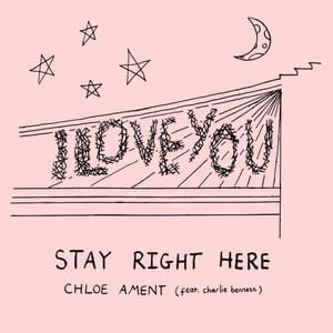 ​stay right here - Chloe Ament (Ft. Charlie Bennett)