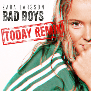 Bad Boys (Today Remix) - Zara Larsson