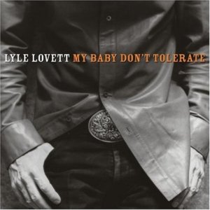 My Baby Don’t Tolerate - Lyle Lovett