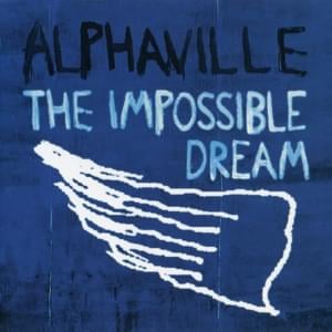 Impossible Dream - Alphaville