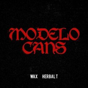 Modelo Cans - Wax (Ft. Herbal T)