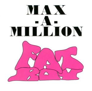 Fat Boy - Maxamillion