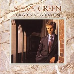 God and God Alone - Steve Green