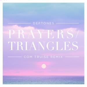 Prayers/Triangles (Com Truise Remix) - Deftones (Ft. Com Truise)