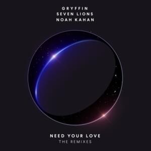 Need Your Love (yetep Remix) - Gryffin & Seven Lions (Ft. Noah Kahan)