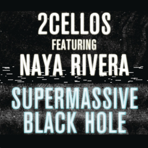 Supermassive Black Hole - 2CELLOS (Ft. Naya Rivera)