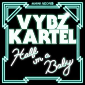 Half On A Baby (Dubbel Dutch Remix) - Vybz Kartel