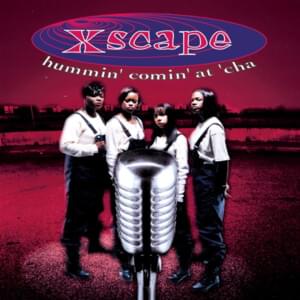 Hummin’ Comin’ at ’Cha (Intro) - Xscape (Ft. Cypress Hill)