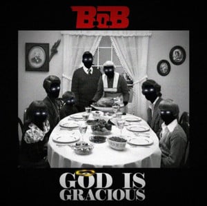 God Is Gracious - B.o.B