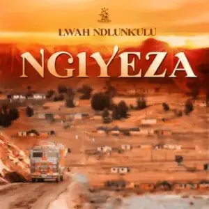 Ngiyeza - Lwah Ndlunkulu