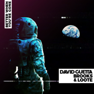 Better When You’re Gone - David Guetta, Brooks & Loote