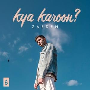 Kya karoon? - Zaeden