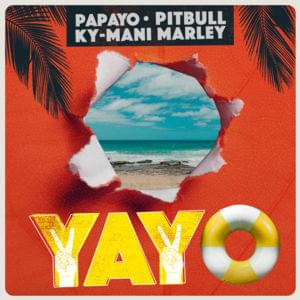 Yayo - Papayo (Ft. Ky-Mani Marley & Pitbull)