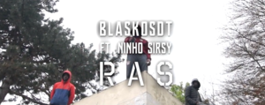 RAS - Blasko (FRA) (Ft. Ninho & Yaro)