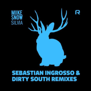 Silvia (Sebastian Ingrosso & Dirty South Remix) - Miike Snow