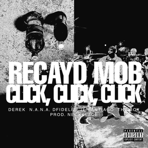 Click, Click, Click - Recayd Mob (Ft. THE BOY, Derek, Dfideliz, JÉ & OS NANA)