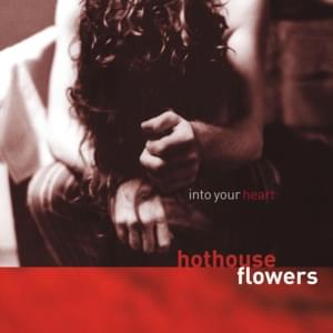 Your Love Goes On - Hothouse Flowers