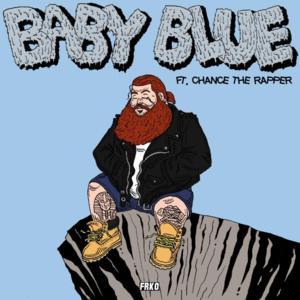 Baby Blue - Action Bronson (Ft. Chance the Rapper)