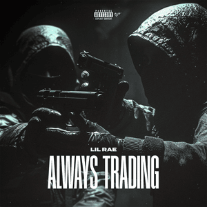 Always Trading - Lil Rae