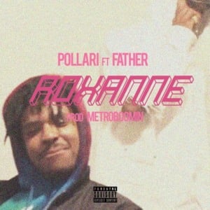 Roxanne - Pollari (Ft. Father)