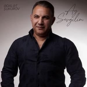 Ay Sevgilim - Ədalət Şükürov