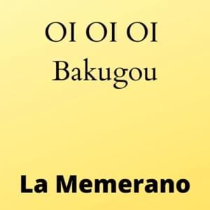 OI OI OI Bakugou - La Memerano