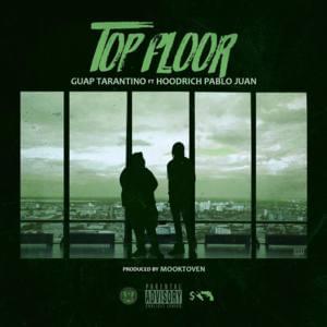 Top Floor - Guap Tarantino (Ft. Hoodrich Pablo Juan)