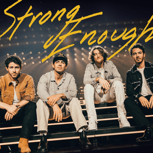 Strong Enough - Jonas Brothers (Ft. Bailey Zimmerman)