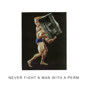 Never Fight a Man With a Perm - IDLES